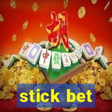 stick bet